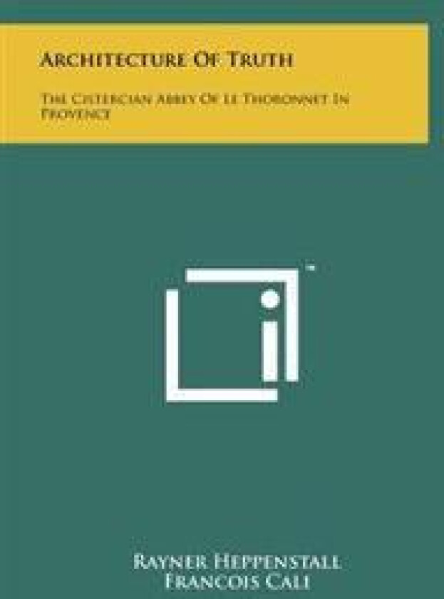Architecture of Truth: The Cistercian Abbey of Le Thoronnet in Provence