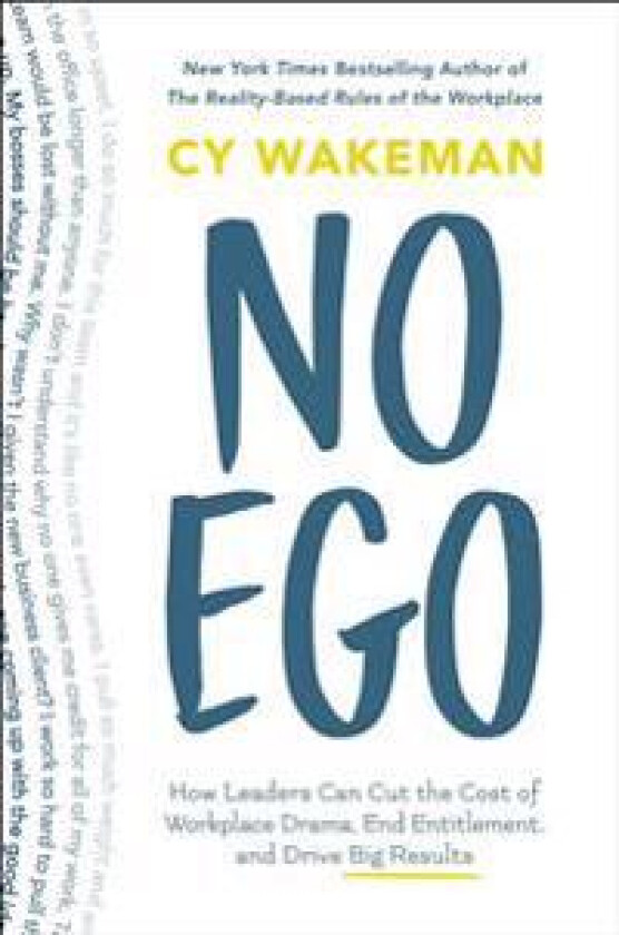 No Ego: How Leaders Can Cut the Cost of Workplace Drama, End Entitlement, and Drive Big Results
