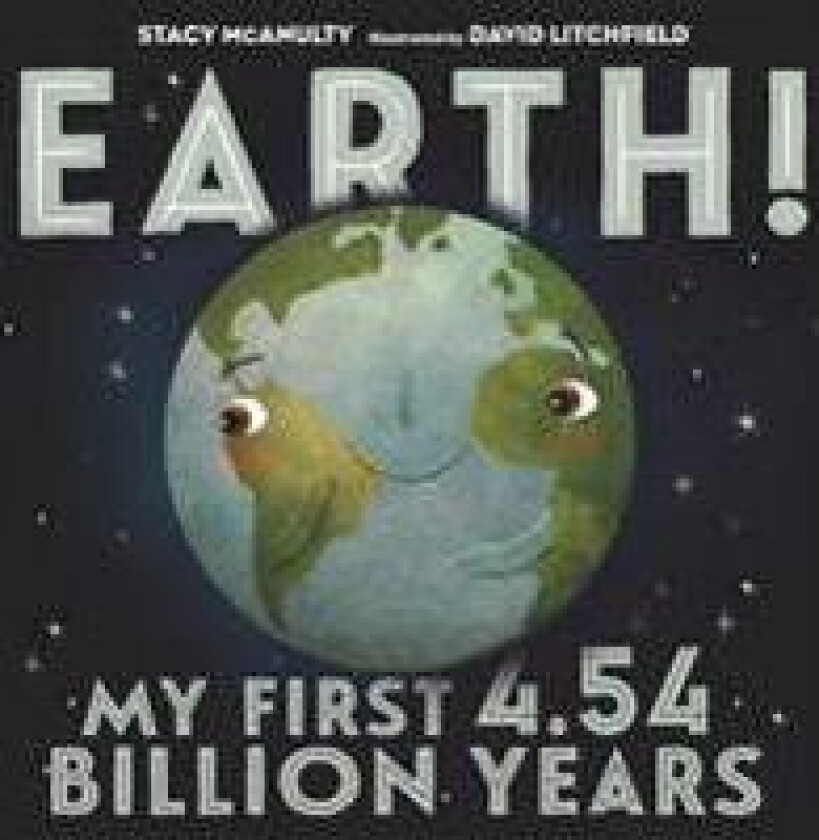 Earth! My First 4.54 Billion Years