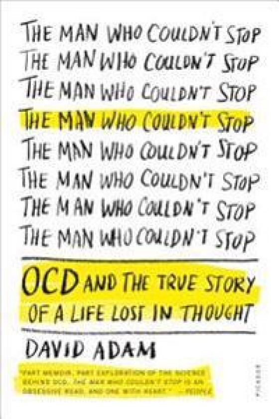 The Man Who Couldn't Stop: Ocd and the True Story of a Life Lost in Thought