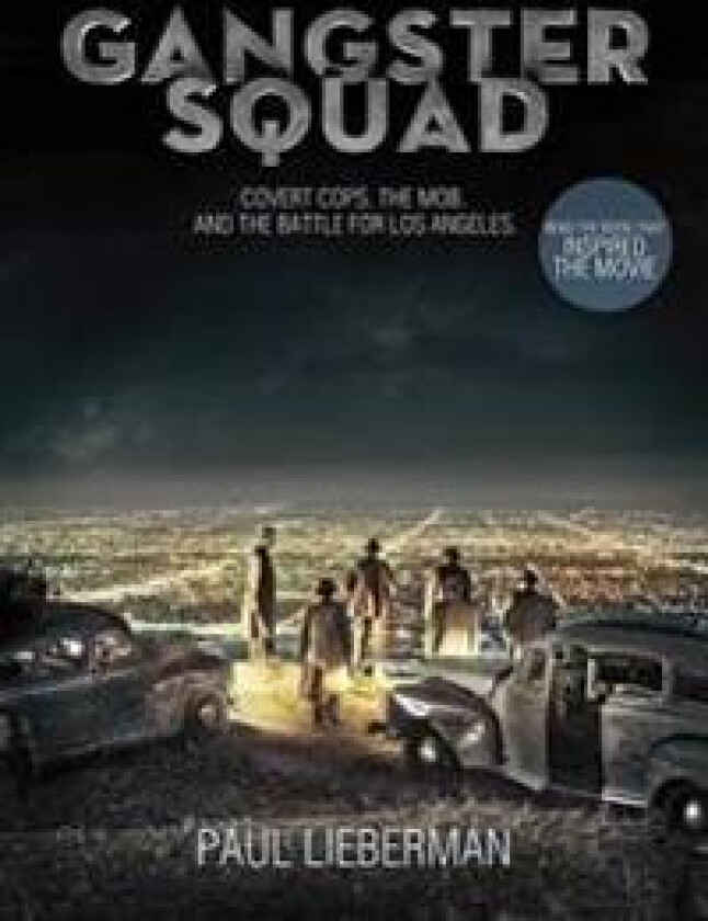 Gangster Squad: Covert Cops, the Mob, and the Battle for Los Angeles