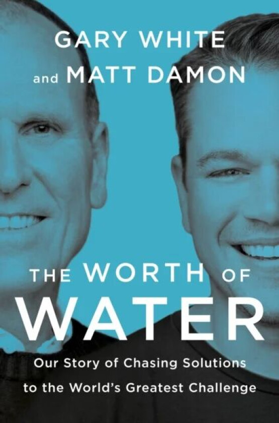 The Worth Of Water av Gary White, Matt Damon