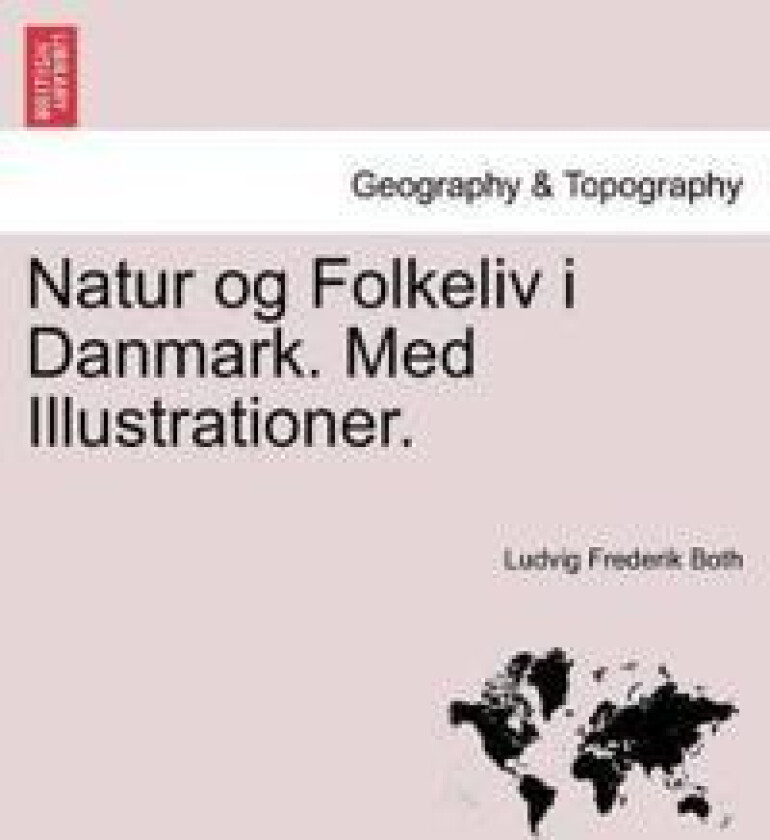 Natur og Folkeliv i Danmark. Med Illustrationer.