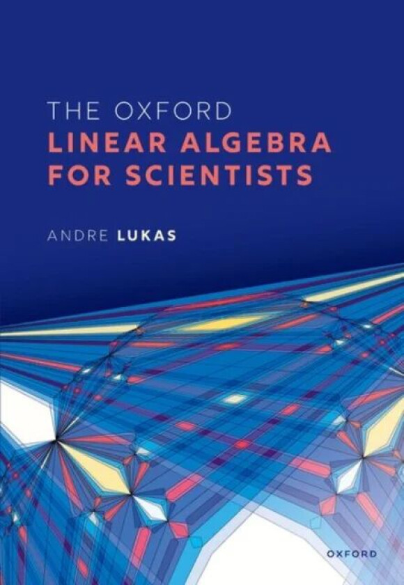 The Oxford Linear Algebra for Scientists av Andre (Professor of Theoretical Physics Pr Lukas
