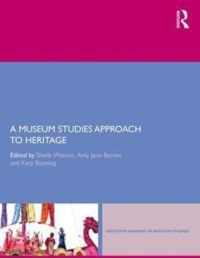 A Museum Studies Approach to Heritage