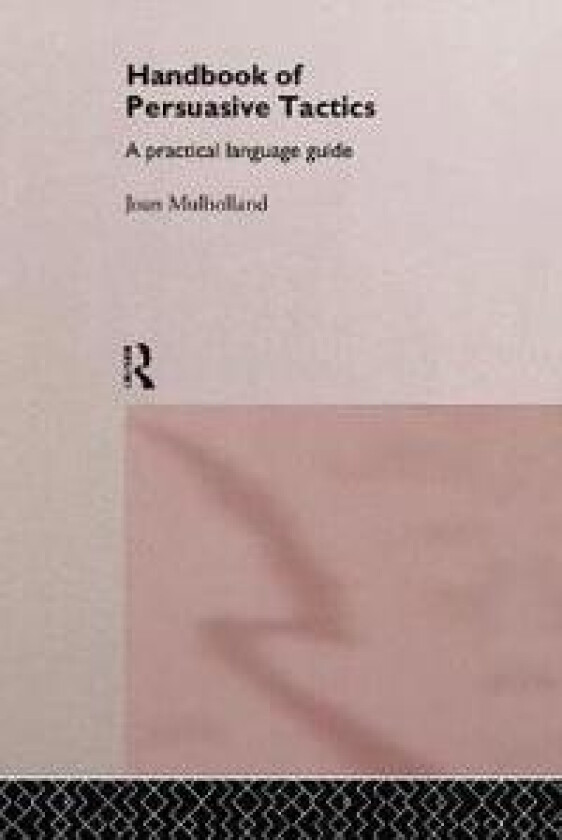 A Handbook of Persuasive Tactics