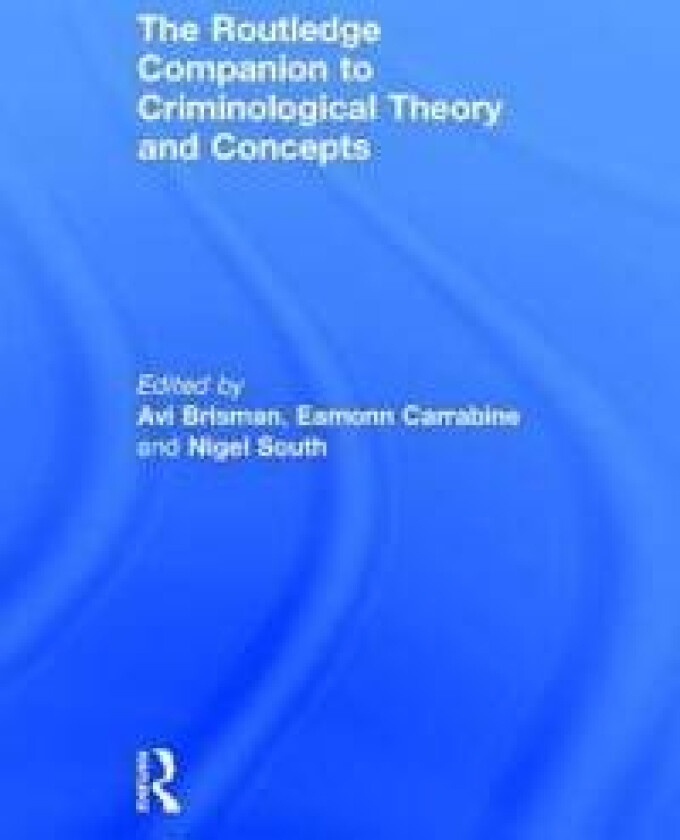 The Routledge Companion to Criminological Theory and Concepts