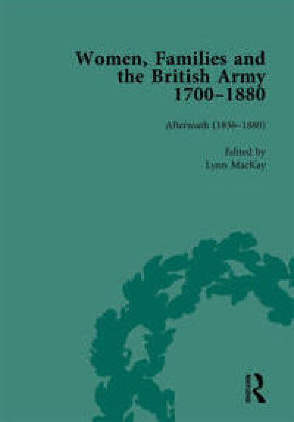 Women, Families and the British Army, 1700–1880 Vol 6
