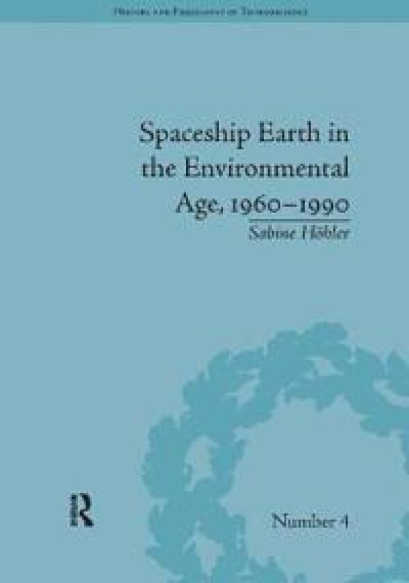 Spaceship Earth in the Environmental Age, 1960–1990