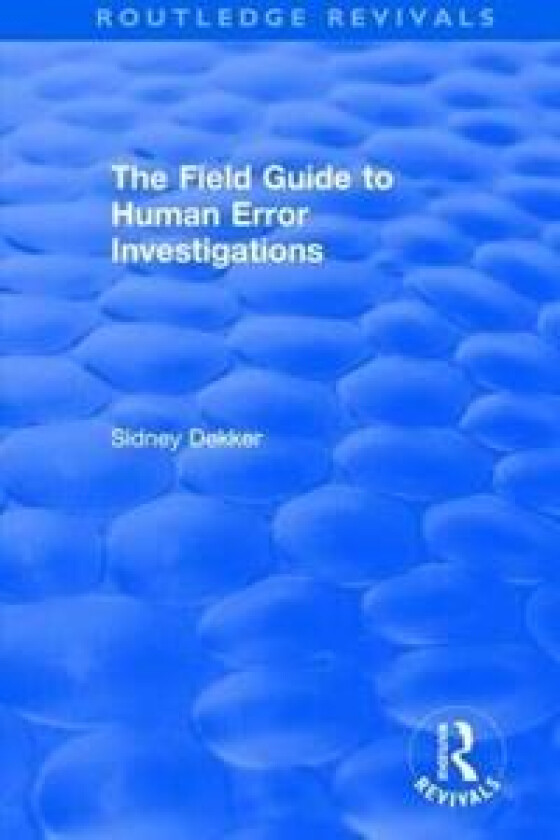 The Field Guide to Human Error Investigations