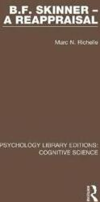 B.F. Skinner - A Reappraisal
