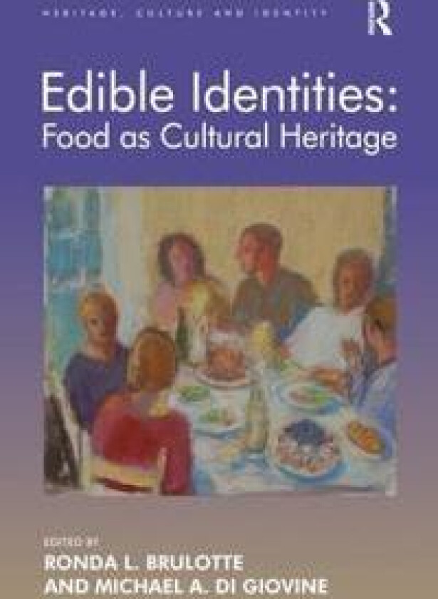 Edible Identities: Food as Cultural Heritage