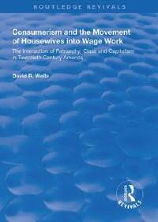 Consumerism and the Movement of Housewives into Wage Work