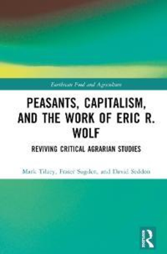 Peasants, Capitalism, and the Work of Eric R. Wolf