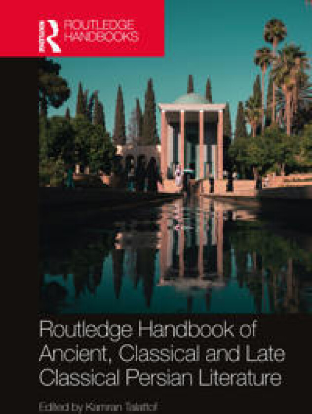 Routledge Handbook of Ancient, Classical and Late Classical Persian Literature
