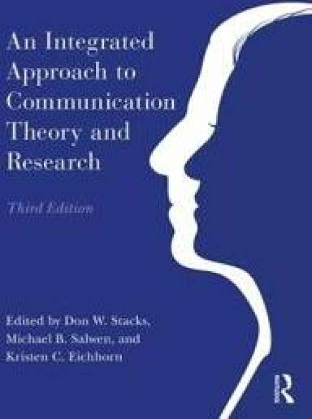 An Integrated Approach to Communication Theory and Research