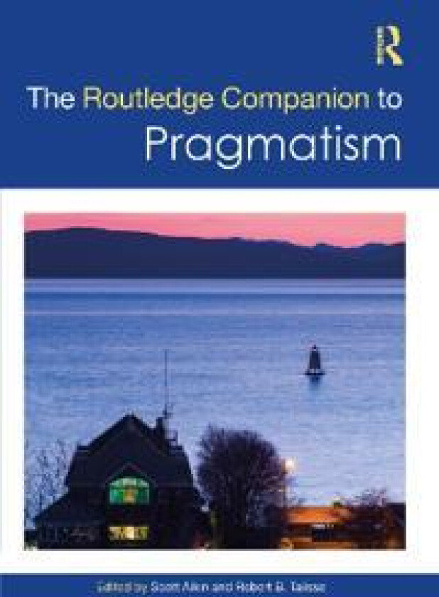 The Routledge Companion to Pragmatism