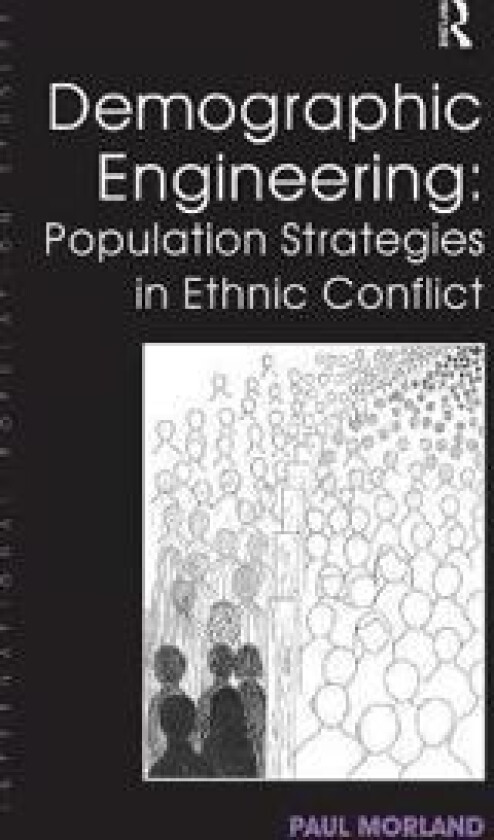 Demographic Engineering: Population Strategies in Ethnic Conflict