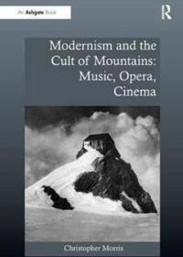 Modernism and the Cult of Mountains: Music, Opera, Cinema