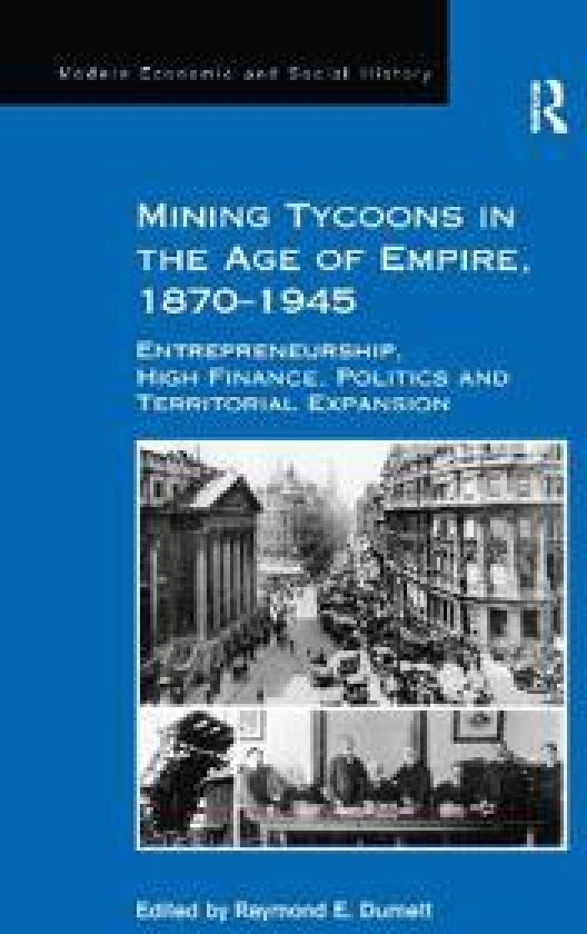 Mining Tycoons in the Age of Empire, 1870–1945