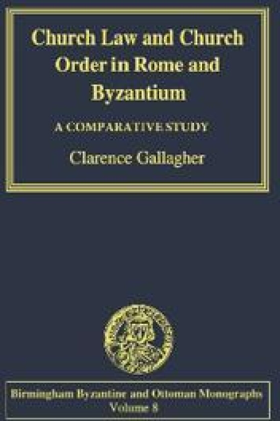 Church Law and Church Order in Rome and Byzantium