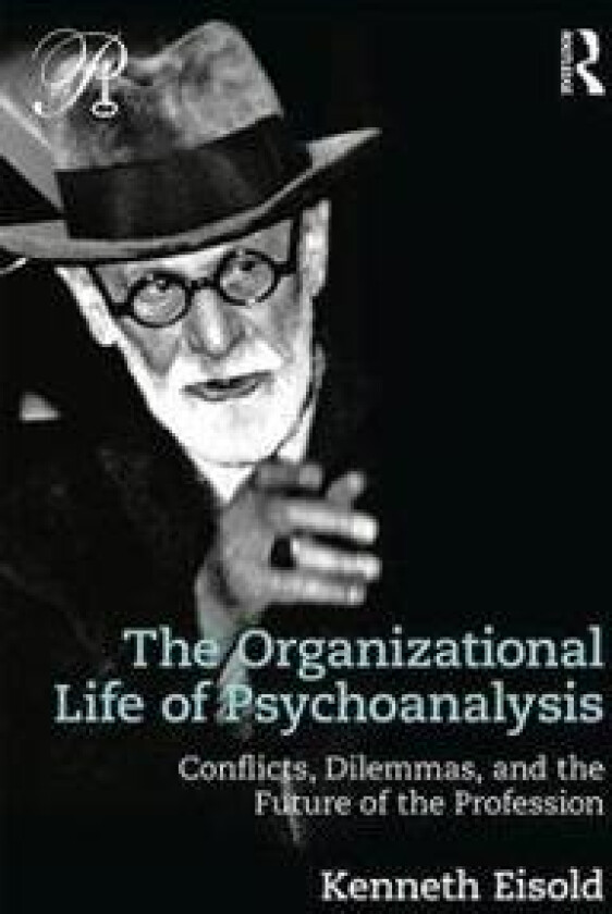 The Organizational Life of Psychoanalysis