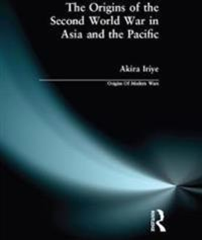 The Origins of the Second World War in Asia and the Pacific