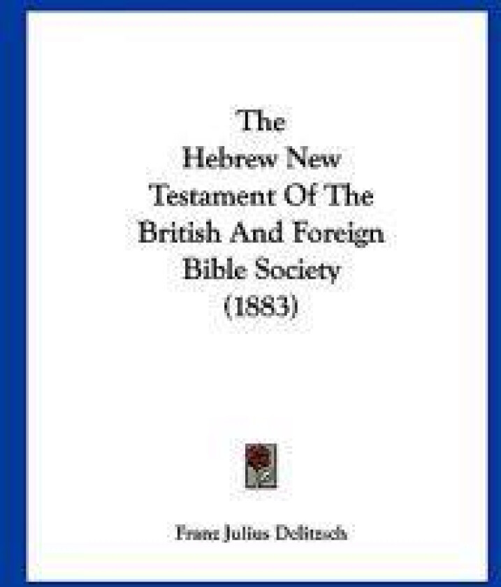 The Hebrew New Testament of the British and Foreign Bible Society (1883)