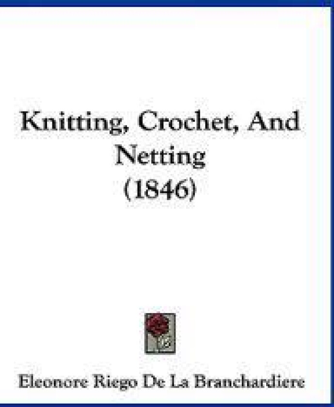 Knitting, Crochet, And Netting (1846)
