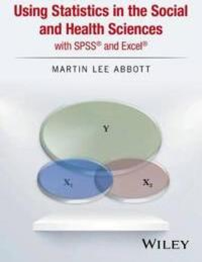 Using Statistics in the Social and Health Sciences with SPSS and Excel