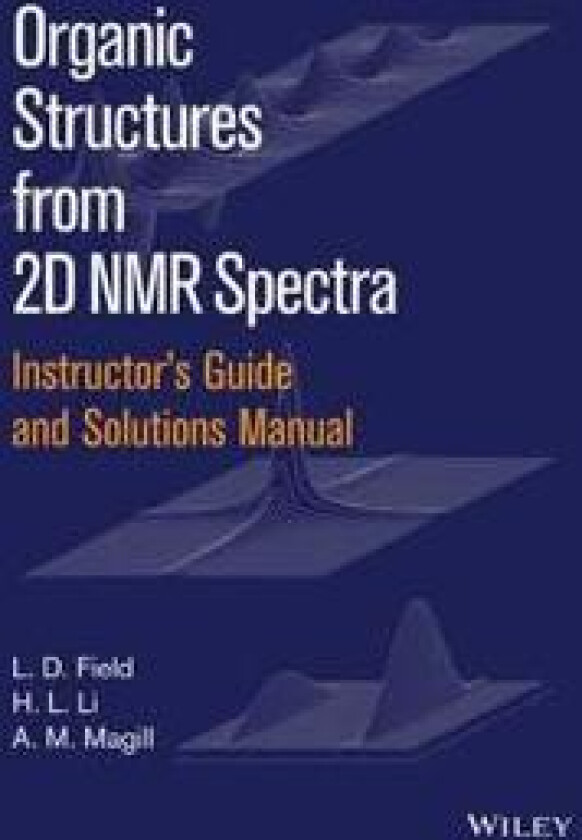 Instructor's Guide and Solutions Manual to Organic Structures from 2D NMR Spectra