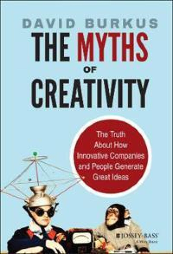 The Myths of Creativity