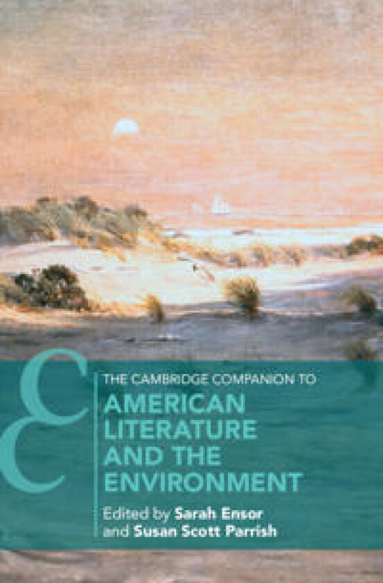 The Cambridge Companion to American Literature and the Environment