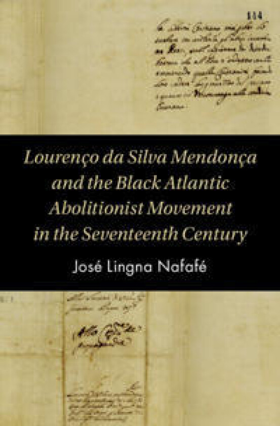 Lourenço da Silva Mendonça and the Black Atlantic Abolitionist Movement in the Seventeenth Century