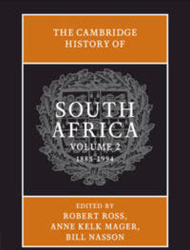 The Cambridge History of South Africa: Volume 2, 1885–1994