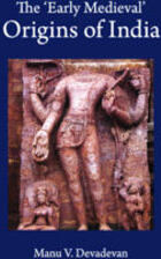 The ‘Early Medieval' Origins of India