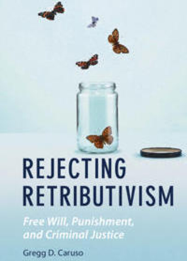 Rejecting Retributivism
