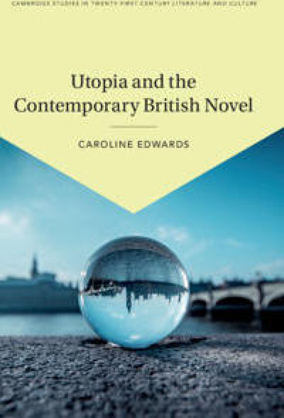 Utopia and the Contemporary British Novel
