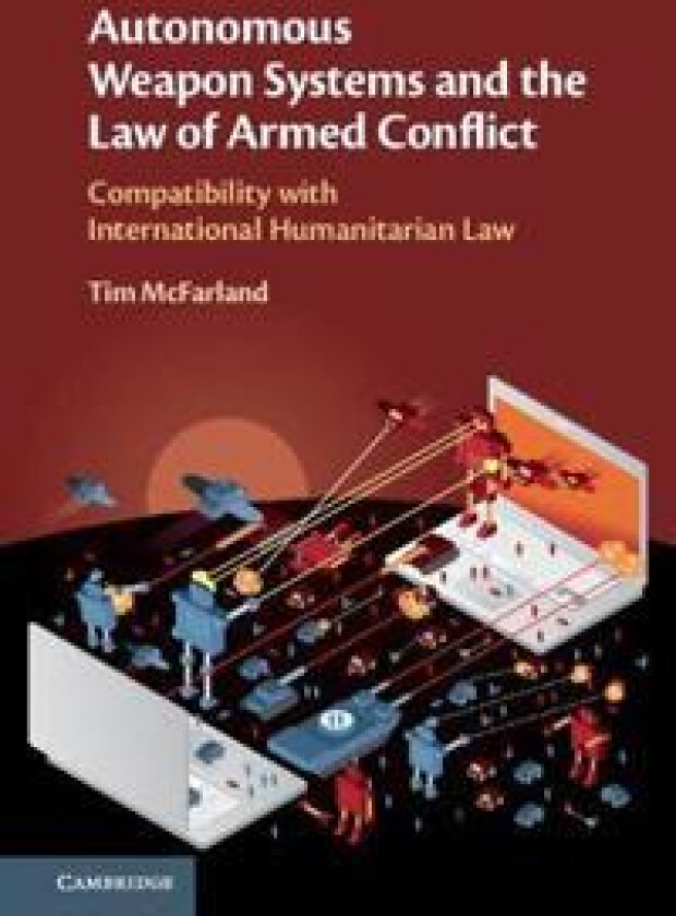 Autonomous Weapon Systems and the Law of Armed Conflict