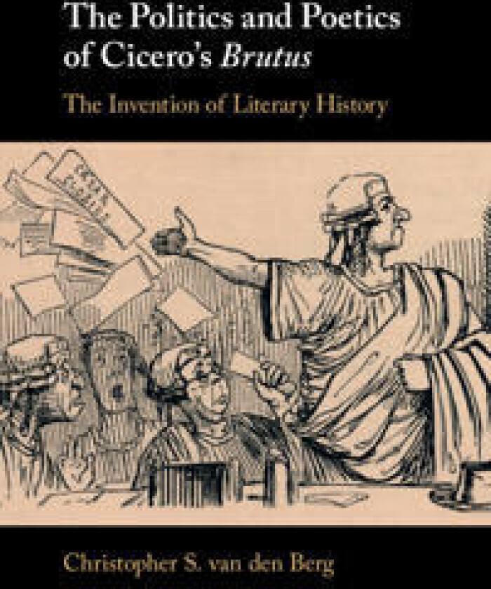 The Politics and Poetics of Cicero's Brutus