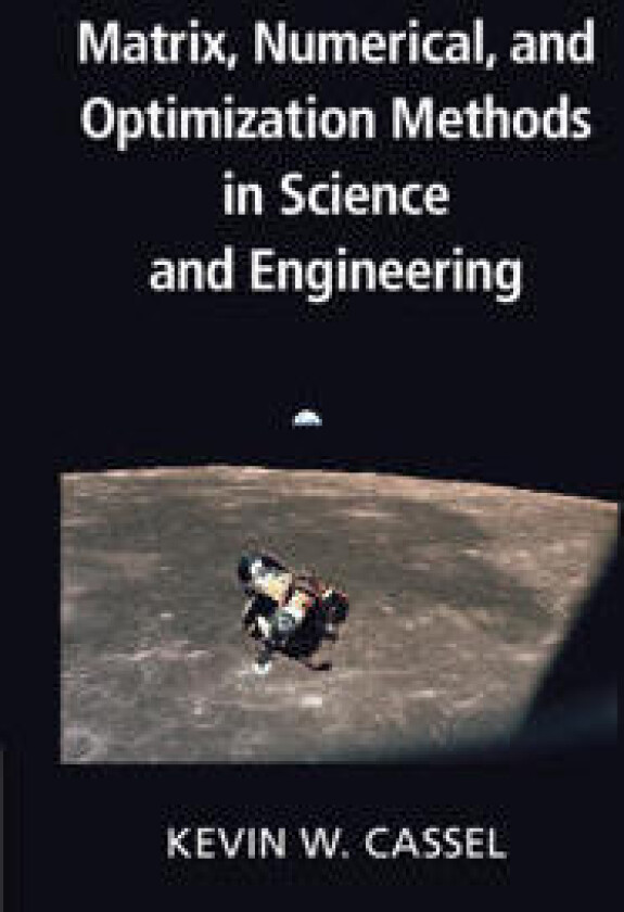Matrix, Numerical, and Optimization Methods in Science and Engineering