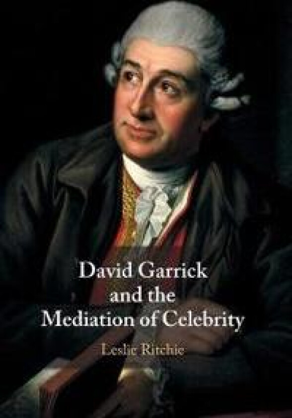David Garrick and the Mediation of Celebrity