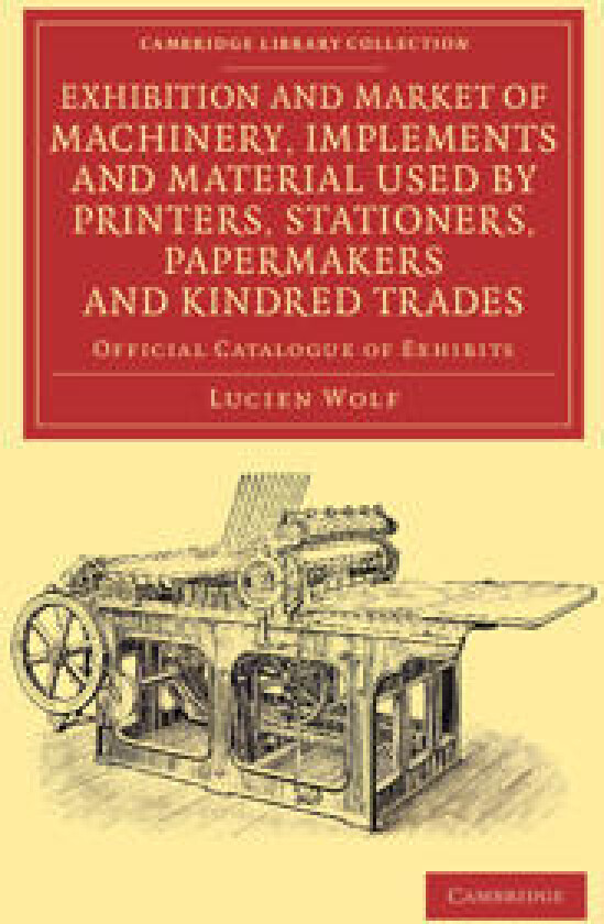 Exhibition and Market of Machinery, Implements and Material Used by Printers, Stationers, Papermakers and Kindred Trades