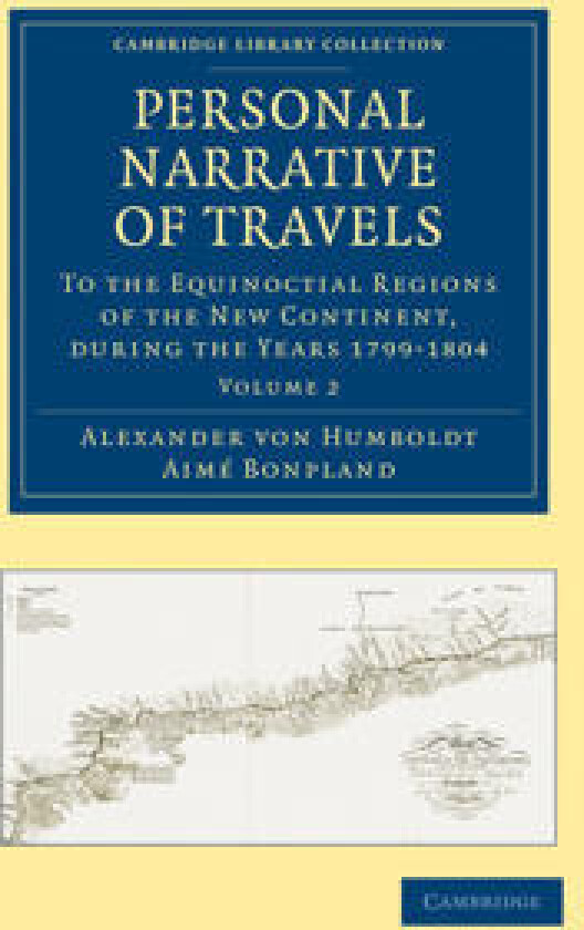 Personal Narrative of Travels to the Equinoctial Regions of the New Continent