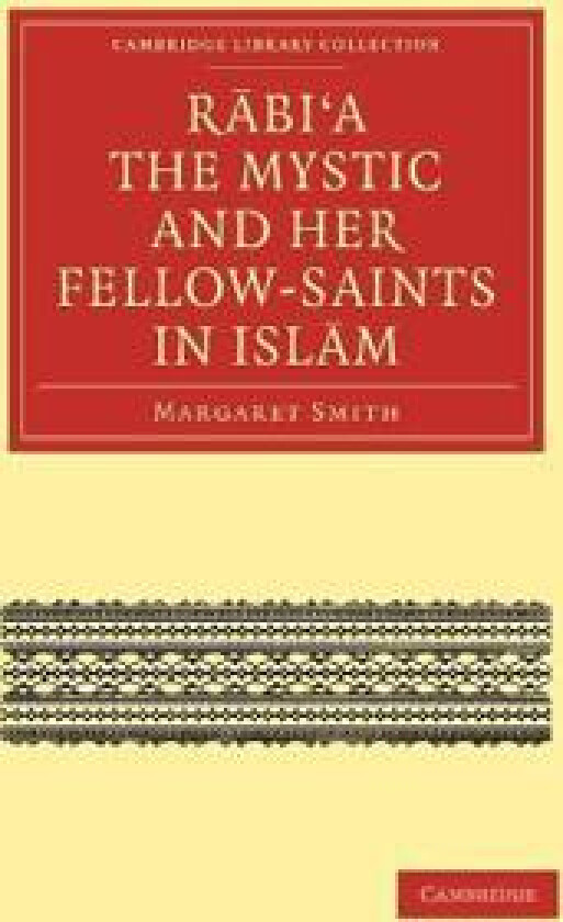 Rabi’a The Mystic and Her Fellow-Saints in Islam