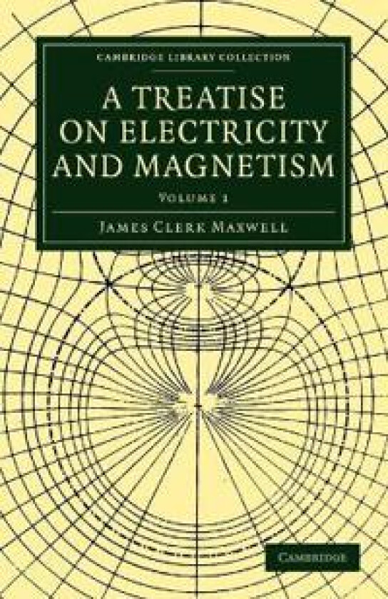 A TREATISE ON ELECTRICITY AND MAGNETISM