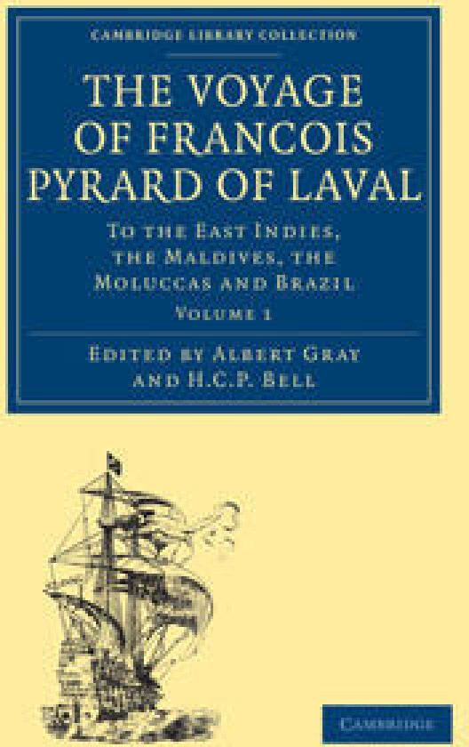The Voyage of François Pyrard of Laval to the East Indies, the Maldives, the Moluccas and Brazil