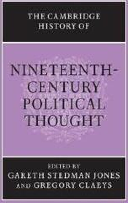 The Cambridge History of Nineteenth-Century Political Thought