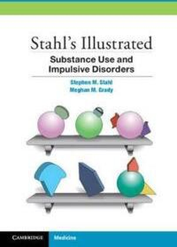 Stahl's Illustrated Substance Use and Impulsive Disorders