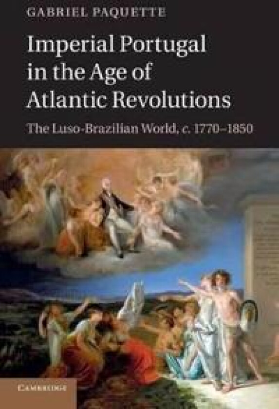 Imperial Portugal in the Age of Atlantic Revolutions